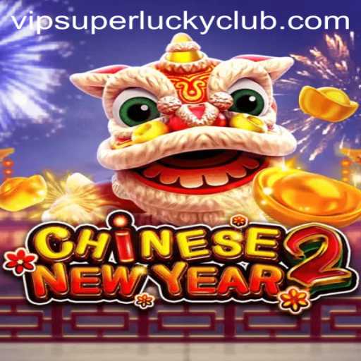 Explore the Vibrant World of CHINESENEWYEAR2 with Superluckyclub